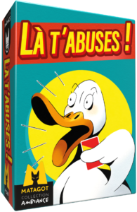 là t'abuses jeu